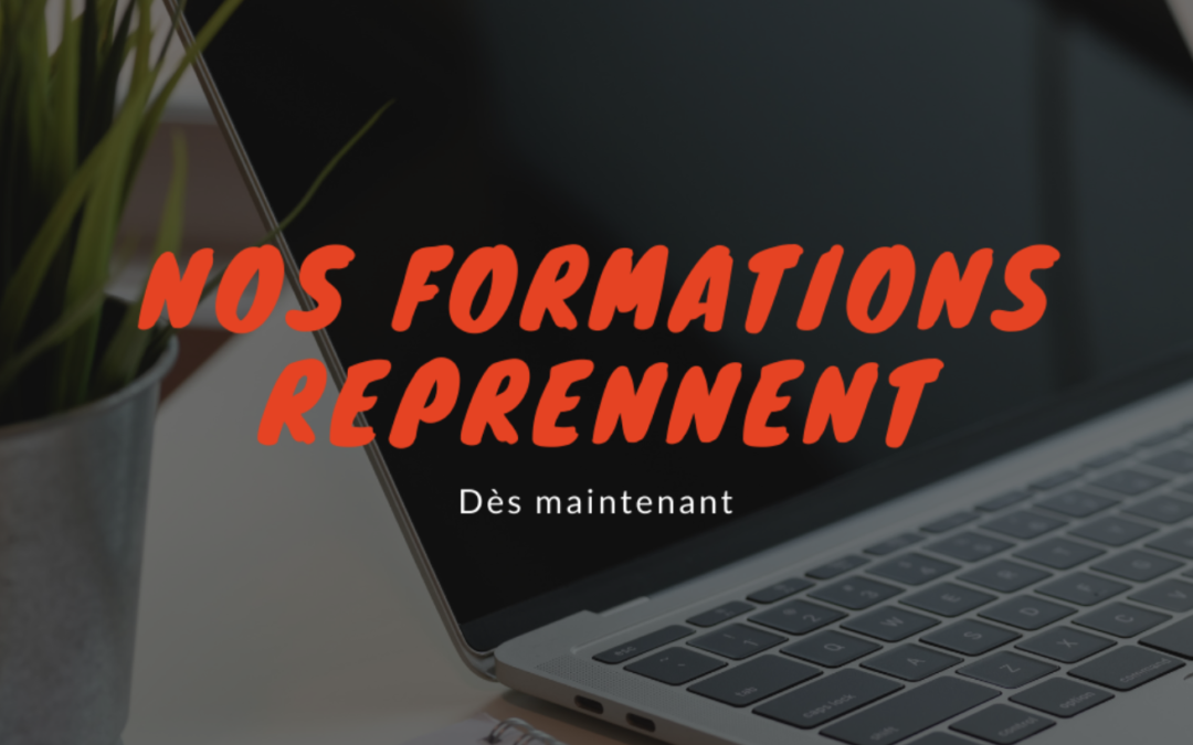 Nos formations reprennent dès maintenant