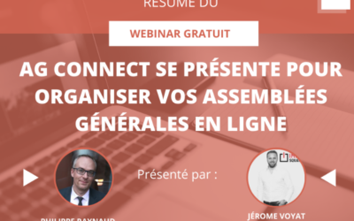 Résumé du webinar  » AG Connect se présente pour organiser vos Assemblées Générales à distance »