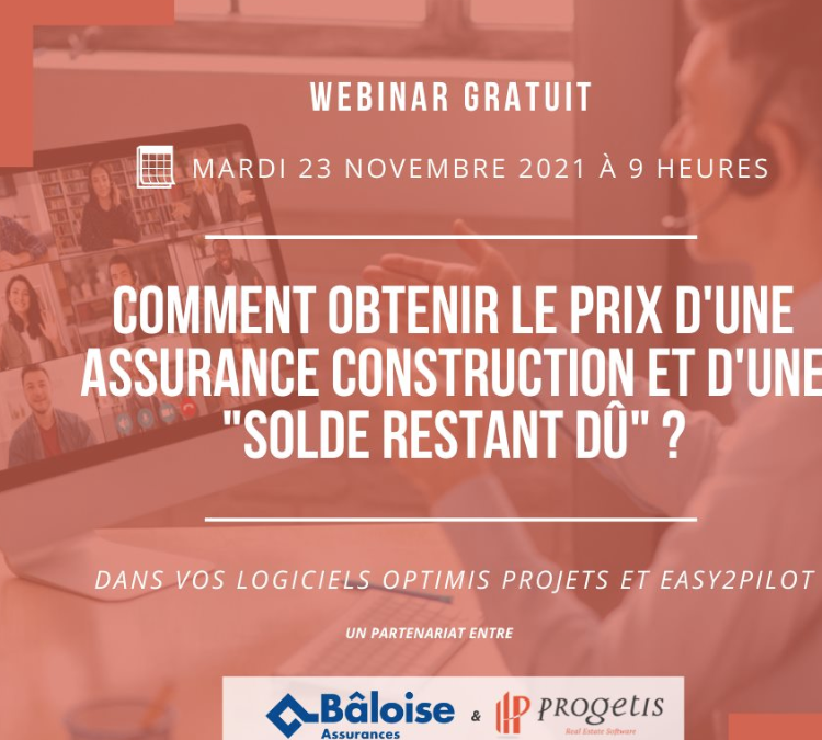 Webinar en partenariat avec Bâloise Assurances Luxembourg : « Comment obtenir le prix d’une assurance construction et d’une assurance « solde restant dû » directement dans vos logiciels Optimis Projets et Easy2Pilot ?