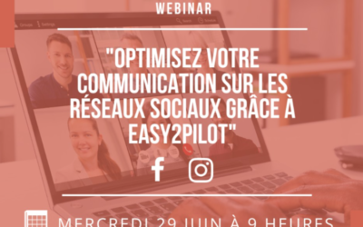 Webinar « Optimisez votre communication sur les réseaux sociaux grâce à Easy2Pilot »